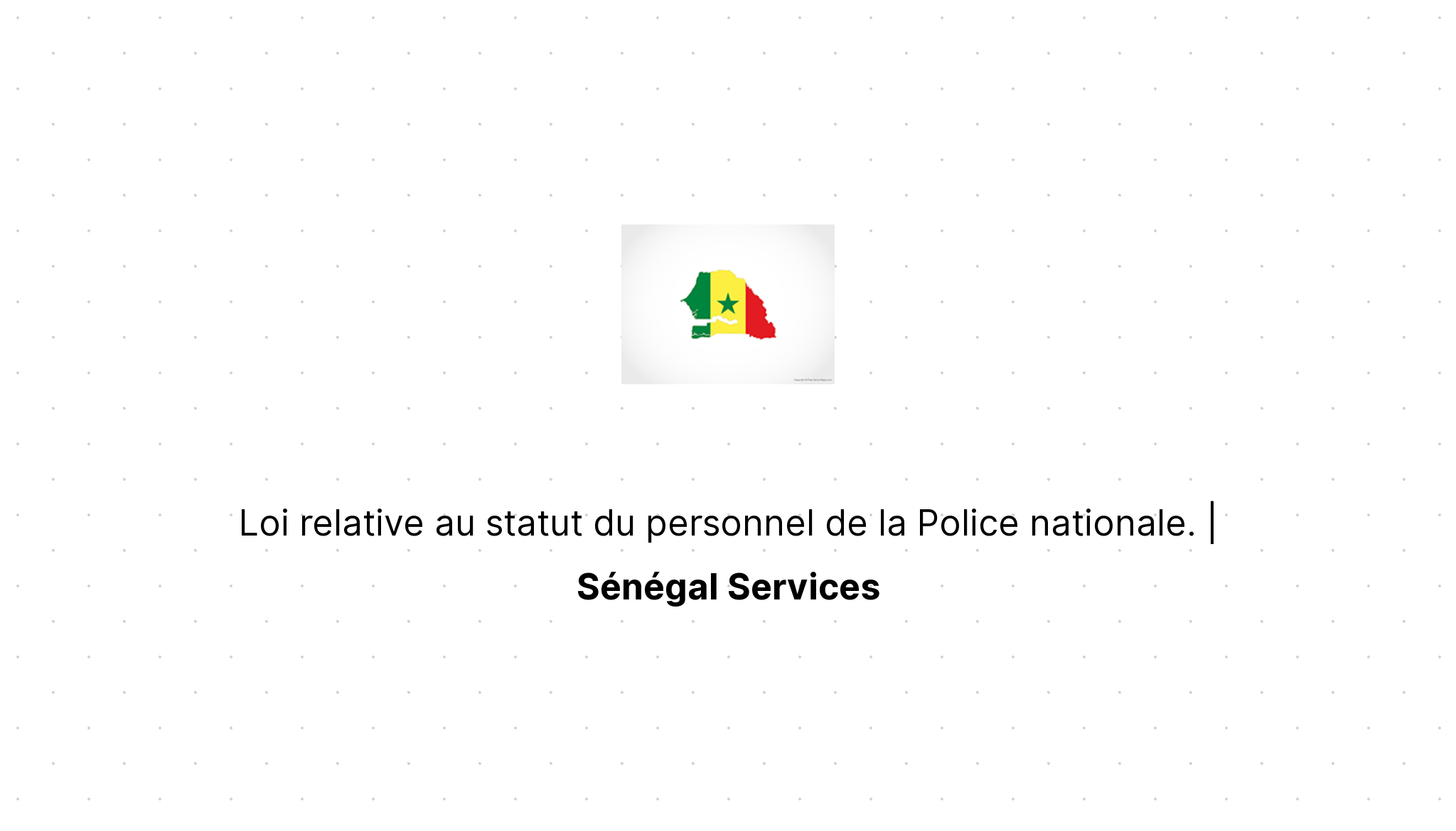 Loi relative au statut du personnel de la Police nationale. Sénégal